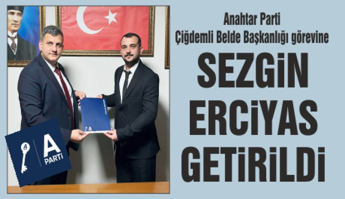 Anahtar Parti &Ccedil;iğdemli Belde Başkanlığı g&ouml;revine Sezgin Erciyas getirildi