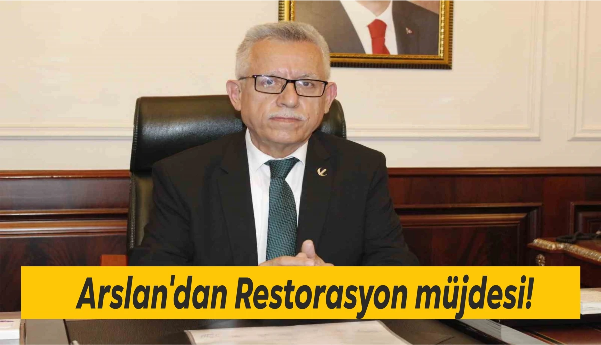 Arslan'dan Restorasyon m&uuml;jdesi!