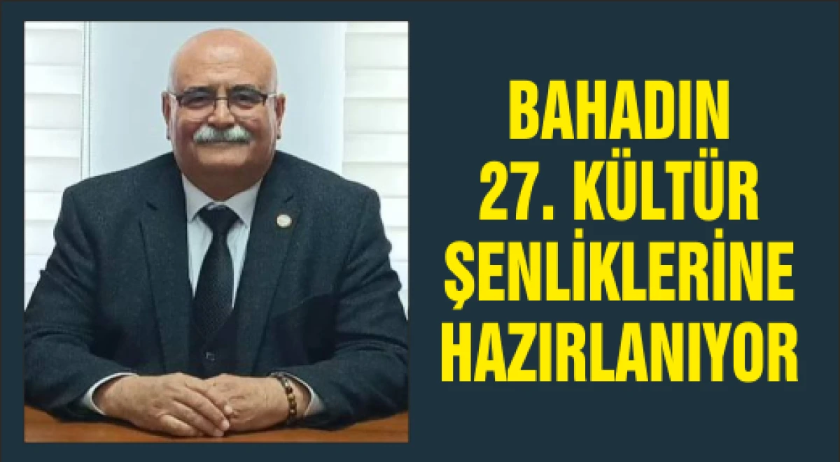 BAHADIN 27. K&Uuml;LT&Uuml;R ŞENLİKLERİNE HAZIRLANIYOR