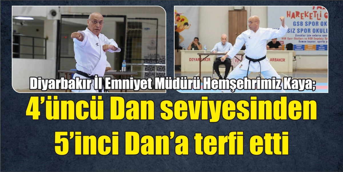 Diyarbakır İl Emniyet Müdürü Fatih Kaya, 5’inci Dan seviyesine terfi etti