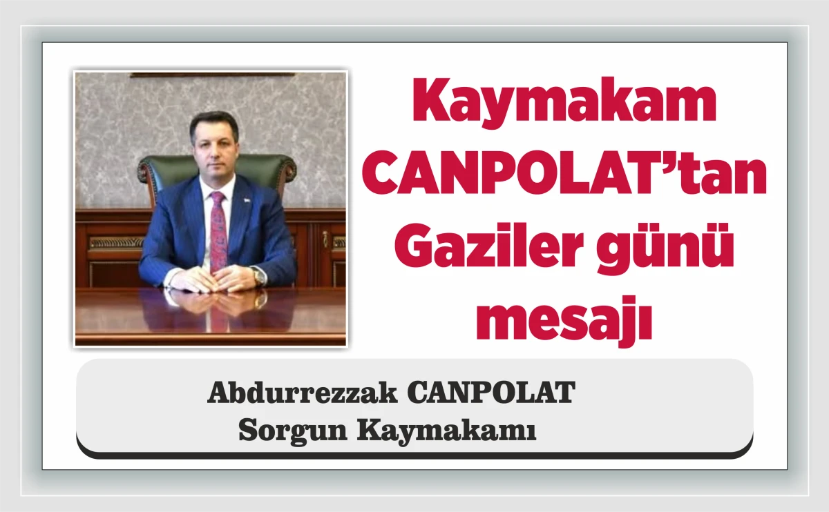 Kaymakam Canpolat 19 Eylül Gaziler Günü nedeniyle bir mesaj yayınladı.