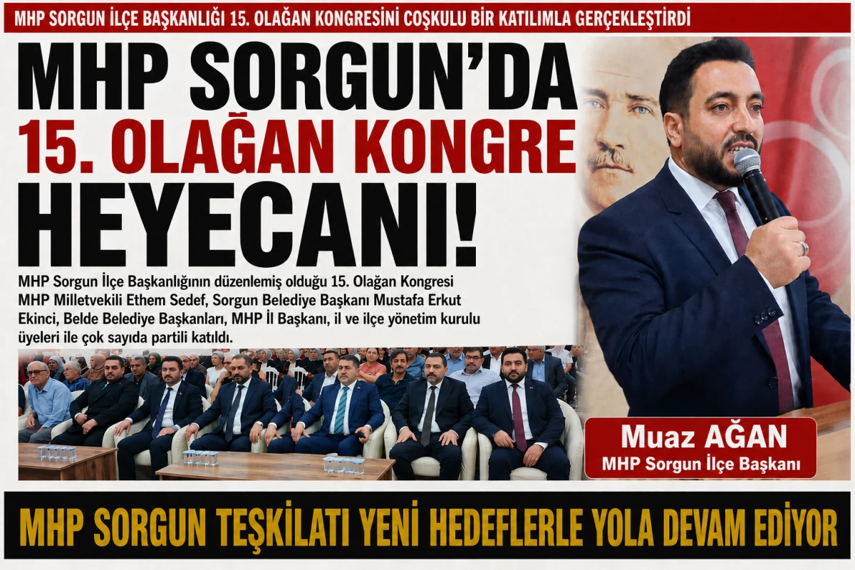 MHP Sorgun İl&ccedil;e Başkanlığı Olağan Genel Kurulu Yoğun Katılımla Yapıldı