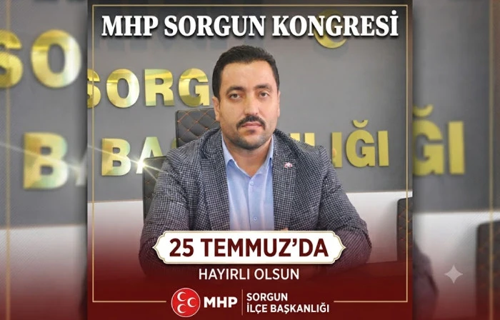 MHP Sorgun Kongresi 25 Temmuz&rsquo;da