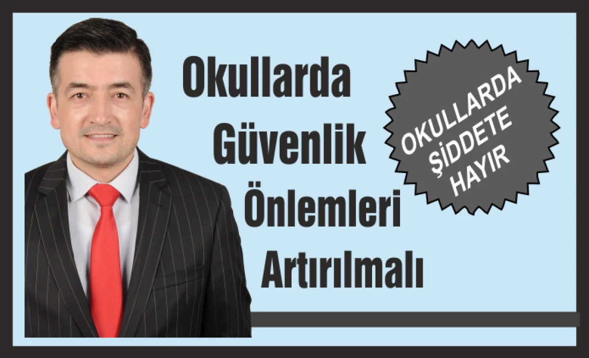 Okullarda G&uuml;venlik  &Ouml;nlemleri Artırılmalı