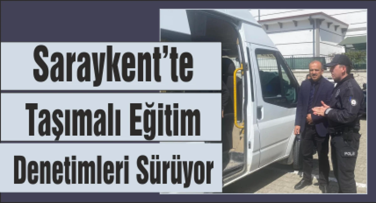 Saraykent&rsquo;te  Taşımalı Eğitim  Denetimleri S&uuml;r&uuml;yor