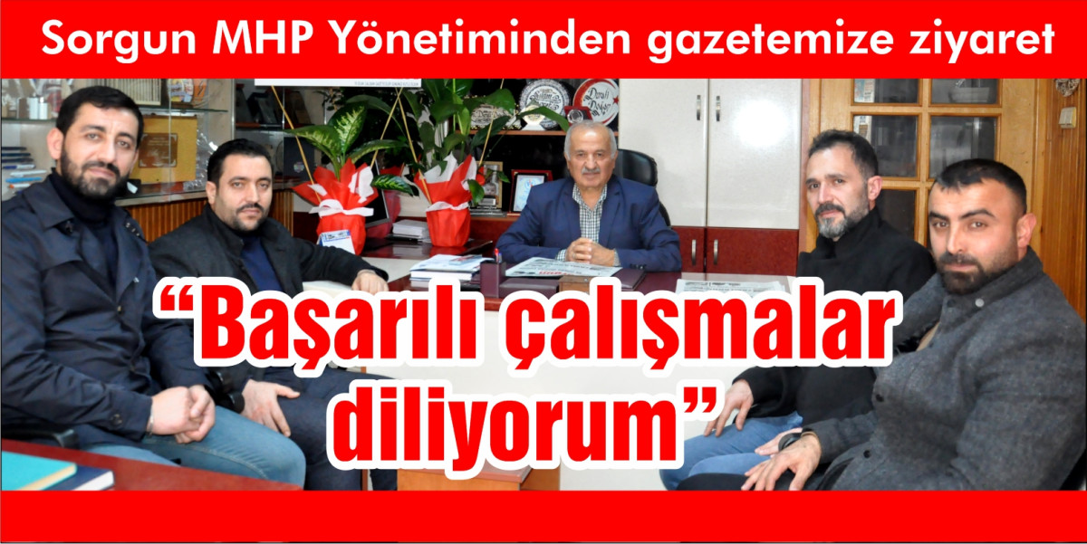 Sorgun MHP'den gazetemize ziyaret