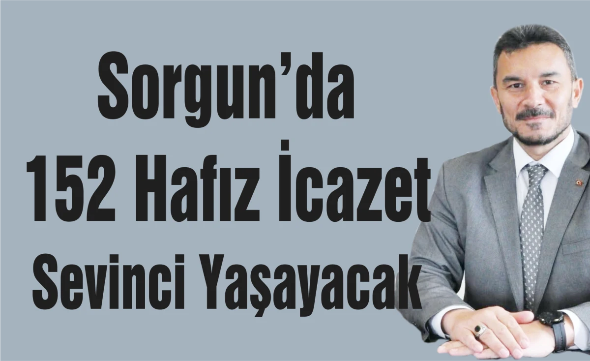 Sorgun&rsquo;da 152 Hafız İcazet Sevinci Yaşayacak
