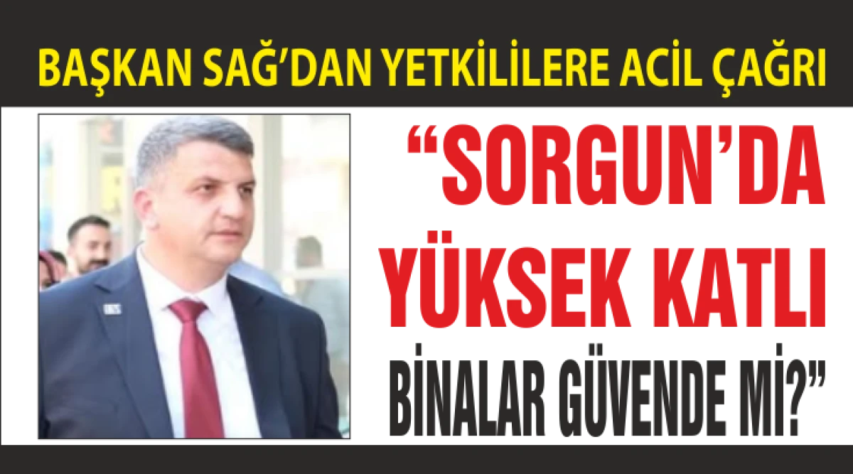  &ldquo;SORGUN&rsquo;DA Y&Uuml;KSEK KATLI  BİNALAR G&Uuml;VENDE Mİ?&rdquo;